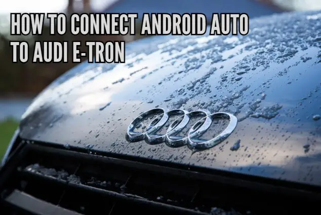 How To Connect Android Auto To Audi E-Tron