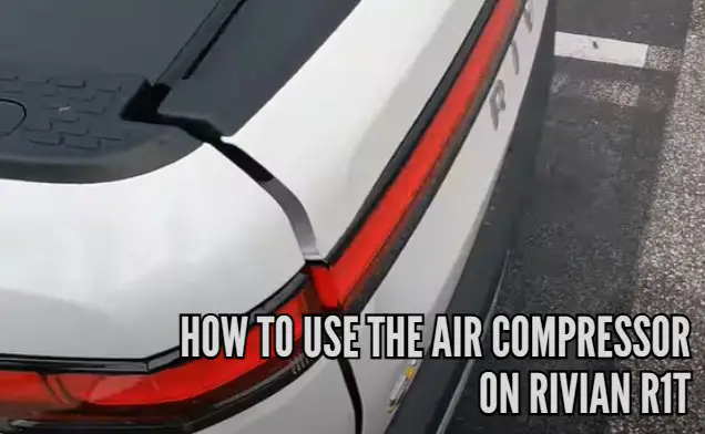 How to use the Air Compressor on Rivian R1T