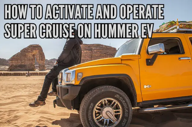 How to activate and operate Super Cruise on Hummer EV
