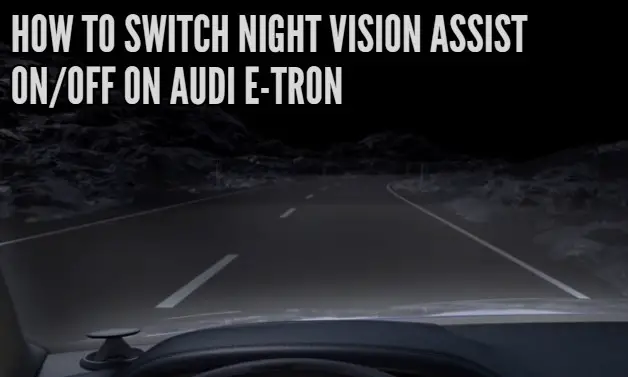 How to switch Night Vision Assist on off on Audi e-Tron