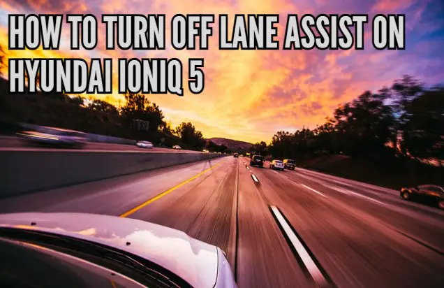 How to turn off Lane Assist on Hyundai IONIQ 5