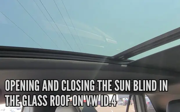 Opening and closing the sun blind in the glass roof on VW ID.4