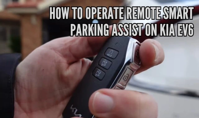 How to operate remote smart parking assist on KIA EV6