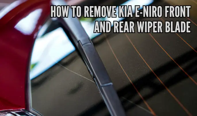 How to remove KIA e-Niro front and rear wiper blade