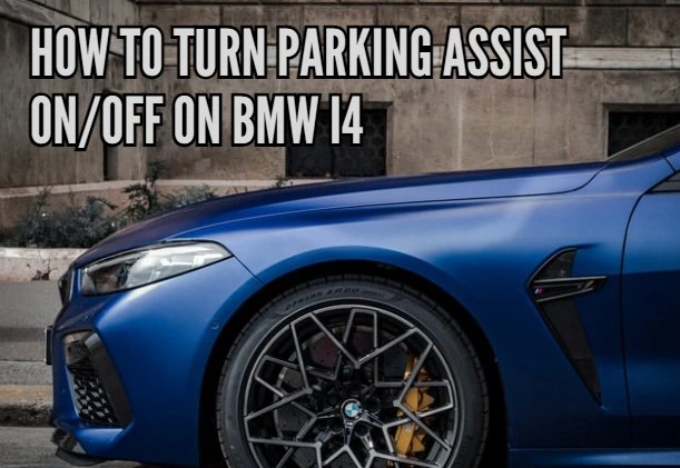 How to turn Parking Assist on off on BMW i4