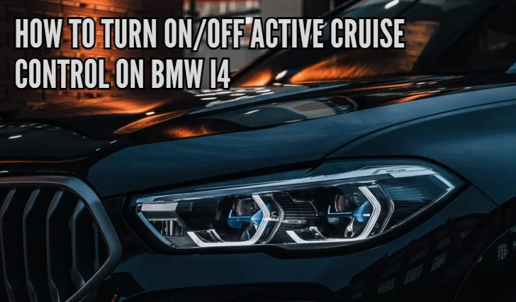 How to turn on off Active Cruise Control on BMW i4