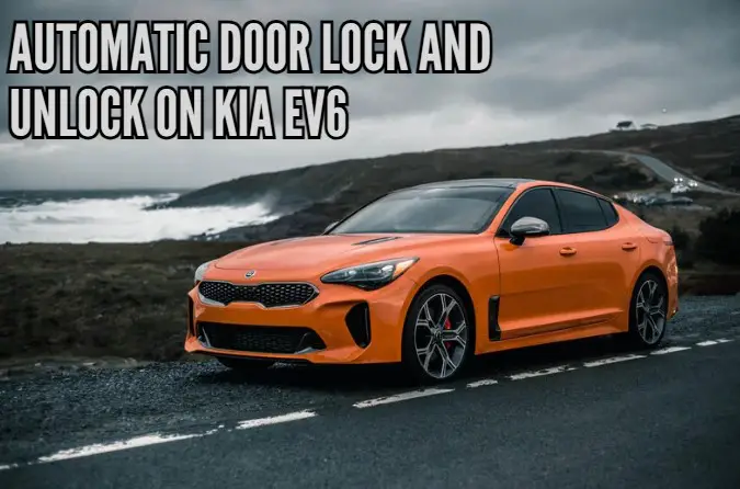 Automatic door lock and unlock on Kia EV6