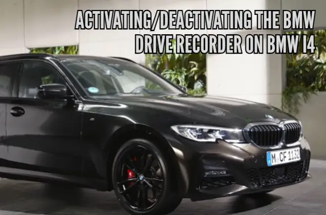 Activating Deactivating the BMW Drive Recorder on BMW i4